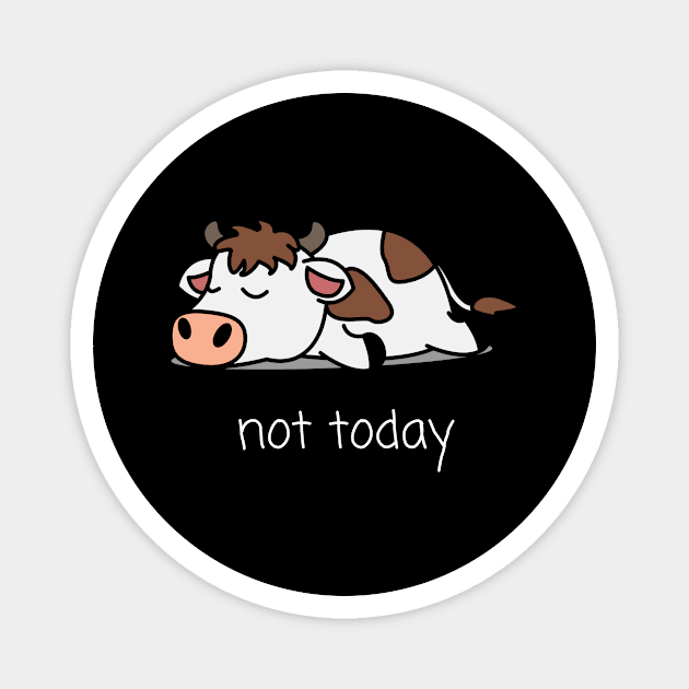 Not Today Cow Not Today Saying Magnet by Schwarzweiss